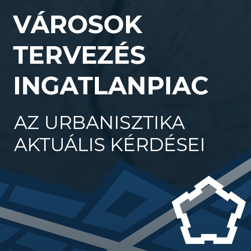 Városok – Tervezés – Ingatlanpiac 